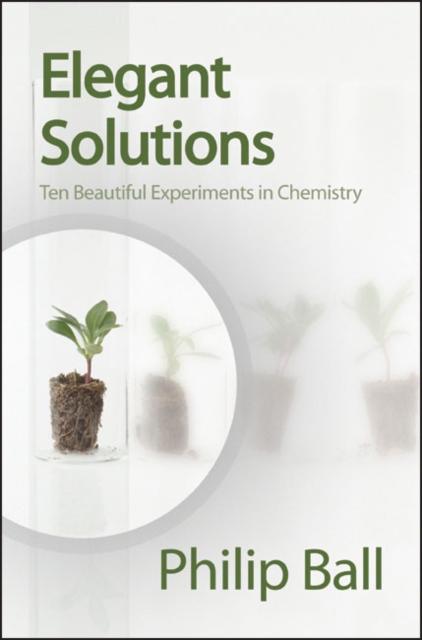 Elegant Solutions : Ten Beautiful Experiments in Chemistry, Hardback Book