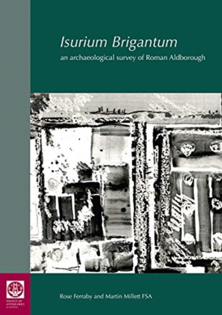 Isurium Brigantum : an archaeological survey of Roman Aldborough 81, Hardback Book