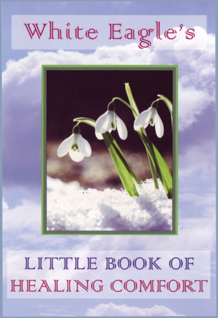 White Eagle's Little Book of Healing Comfort, Paperback / softback Book