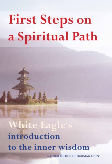 First Steps On A Spiritual Path : White Eagle's Introduction to the Inner Wisdom, EPUB eBook