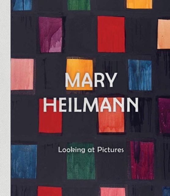 Mary Heilmann: Looking at Pictures, Hardback Book