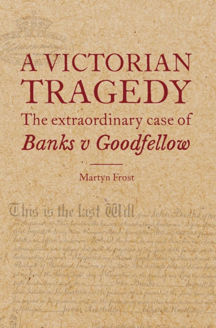 A Victorian Tragedy: The Extraordinary Case of Banks v Goodfellow, Hardback Book