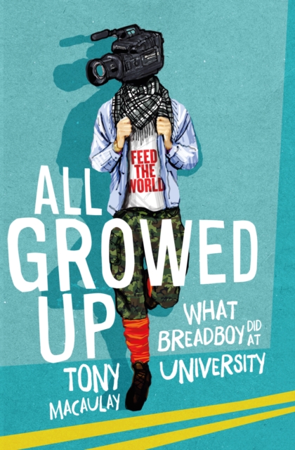 All Growed Up : What Breadboy Did at University, EPUB eBook