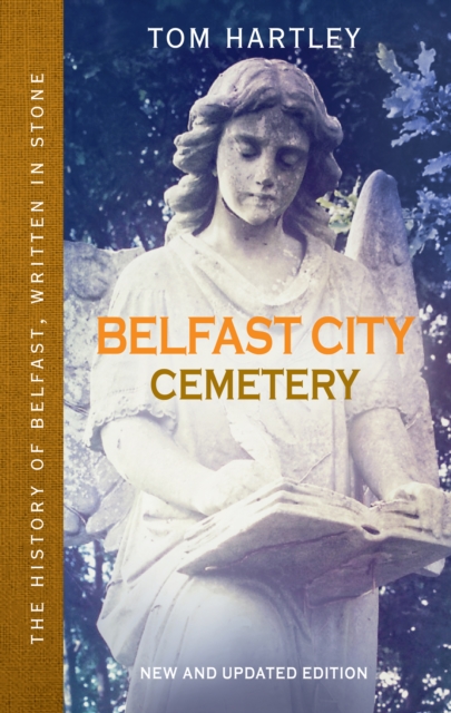 Belfast City Cemetery : The History of Belfast, Written In Stone, Book 1, EPUB eBook