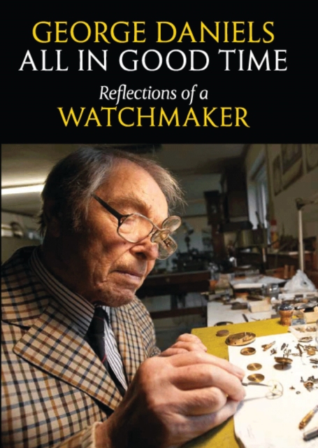 All in Good Time : Reflections of a Watchmaker, Hardback Book