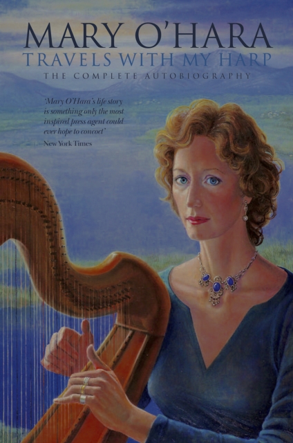 Travels With My Harp : The Complete Autobiography of Mary O'Hara, EPUB eBook