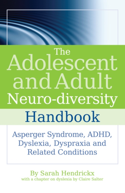 The Adolescent and Adult Neuro-diversity Handbook : Asperger Syndrome, ADHD, Dyslexia, Dyspraxia and Related Conditions, EPUB eBook