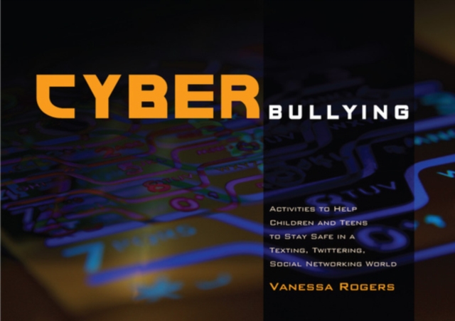 Cyberbullying : Activities to Help Children and Teens to Stay Safe in a Texting, Twittering, Social Networking World, EPUB eBook