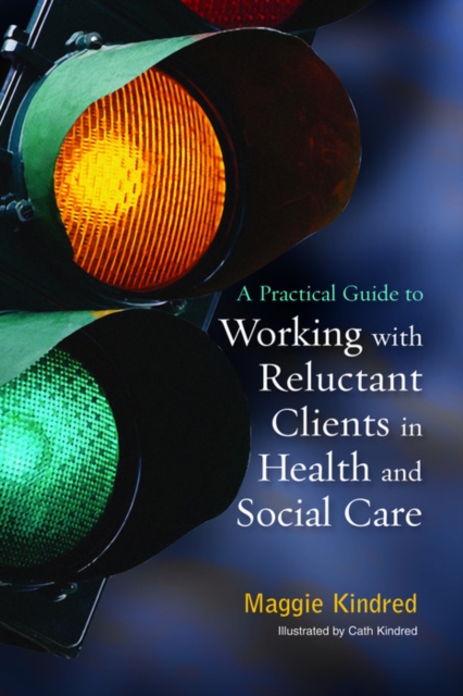 A Practical Guide to Working with Reluctant Clients in Health and Social Care, EPUB eBook