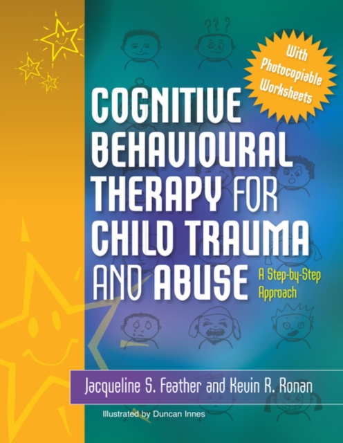 Cognitive Behavioural Therapy for Child Trauma and Abuse : A Step-by-Step Approach, EPUB eBook