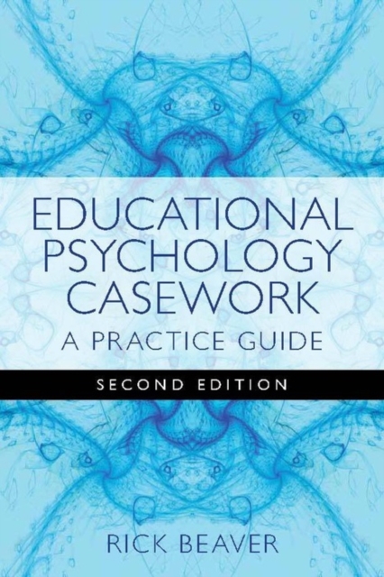 Educational Psychology Casework : A Practice Guide Second Edition, EPUB eBook