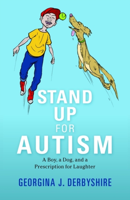 Stand Up for Autism : A Boy, a Dog, and a Prescription for Laughter, EPUB eBook