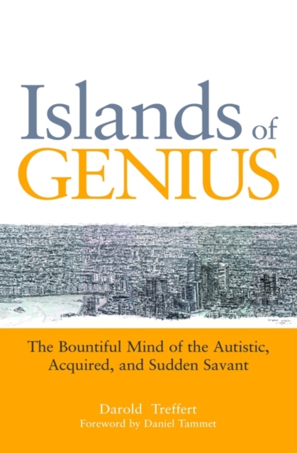 Islands of Genius : The Bountiful Mind of the Autistic, Acquired, and Sudden Savant, EPUB eBook