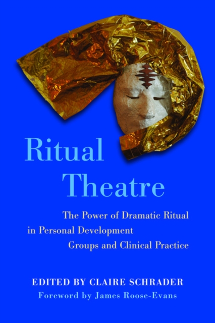 Ritual Theatre : The Power of Dramatic Ritual in Personal Development Groups and Clinical Practice, EPUB eBook
