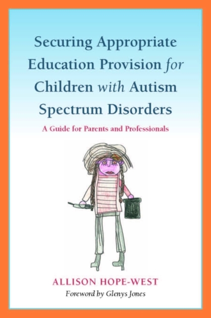 Securing Appropriate Education Provision for Children with Autism Spectrum Disorders : A Guide for Parents and Professionals, PDF eBook