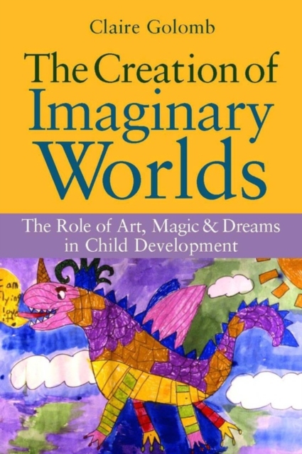 The Creation of Imaginary Worlds : The Role of Art, Magic and Dreams in Child Development, EPUB eBook