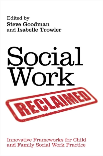 Social Work Reclaimed : Innovative Frameworks for Child and Family Social Work Practice, EPUB eBook