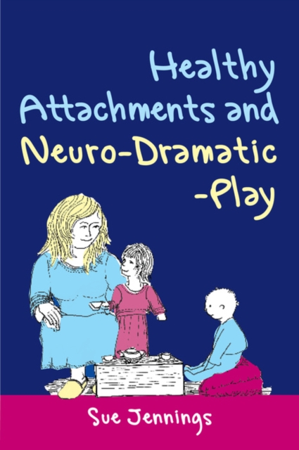 Healthy Attachments and Neuro-Dramatic-Play, EPUB eBook