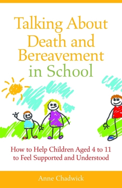 Talking About Death and Bereavement in School : How to Help Children Aged 4 to 11 to Feel Supported and Understood, EPUB eBook