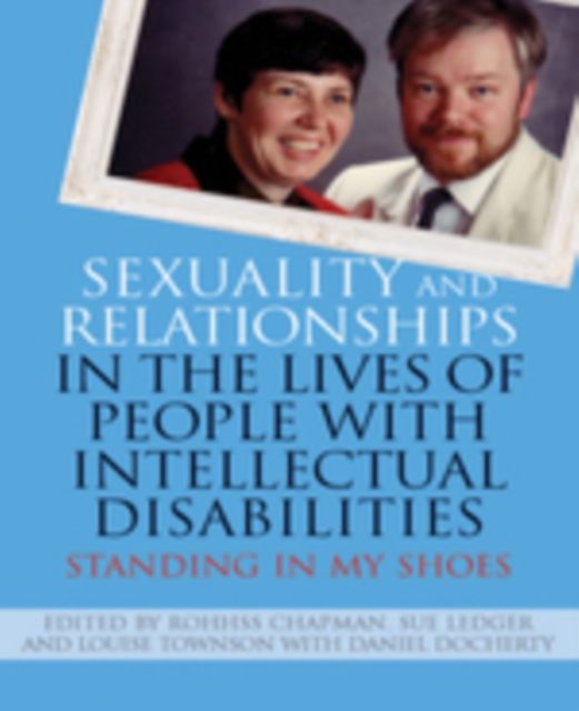 Sexuality and Relationships in the Lives of People with Intellectual Disabilities : Standing in My Shoes, EPUB eBook