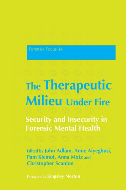 The Therapeutic Milieu Under Fire : Security and Insecurity in Forensic Mental Health, EPUB eBook