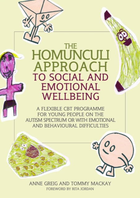 The Homunculi Approach to Social and Emotional Wellbeing : A Flexible CBT Programme for Young People on the Autism Spectrum or with Emotional and Behavioural Difficulties, PDF eBook