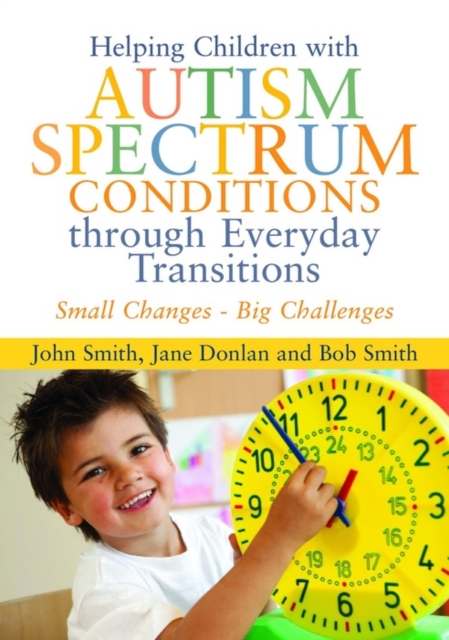 Helping Children with Autism Spectrum Conditions through Everyday Transitions : Small Changes - Big Challenges, EPUB eBook