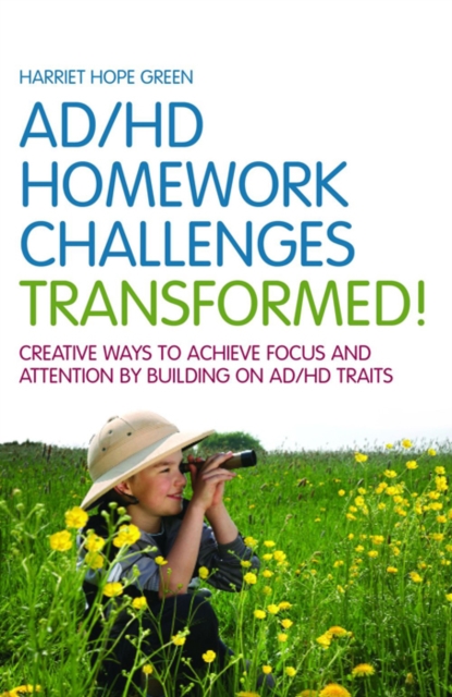 AD/HD Homework Challenges Transformed! : Creative Ways to Achieve Focus and Attention by Building on AD/HD Traits, EPUB eBook