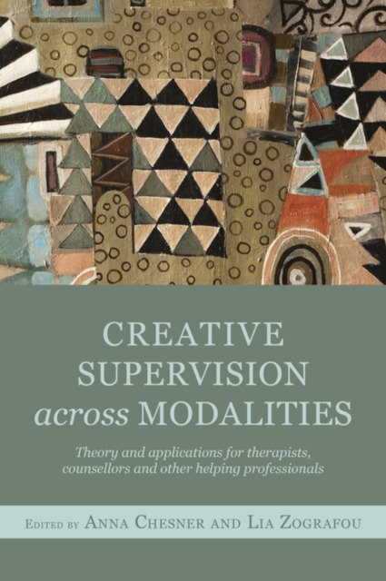 Creative Supervision Across Modalities : Theory and applications for therapists, counsellors and other helping professionals, EPUB eBook