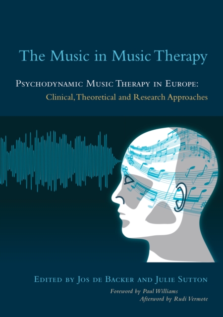 The Music in Music Therapy : Psychodynamic Music Therapy in Europe: Clinical, Theoretical and Research Approaches, EPUB eBook