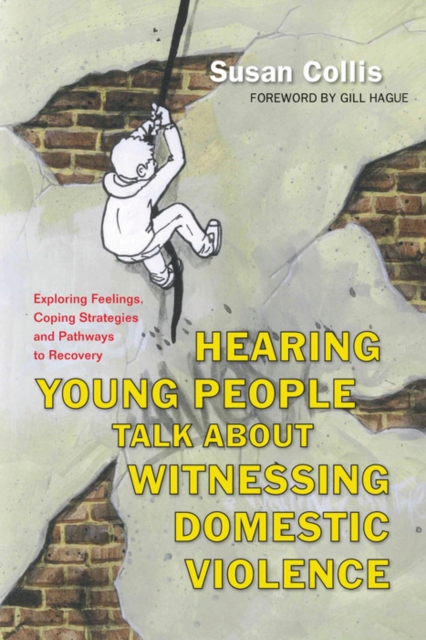 Hearing Young People Talk About Witnessing Domestic Violence : Exploring Feelings, Coping Strategies and Pathways to Recovery, EPUB eBook