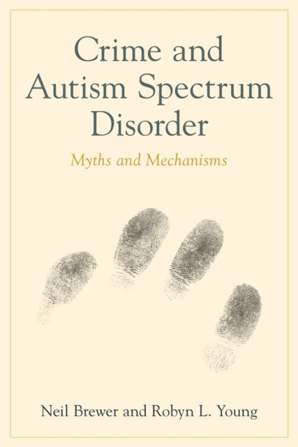 Crime and Autism Spectrum Disorder : Myths and Mechanisms, EPUB eBook
