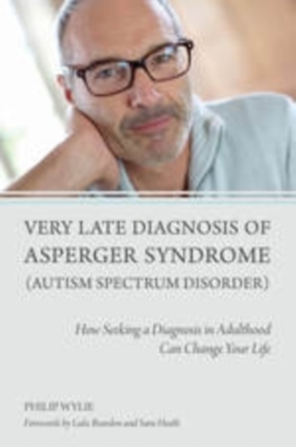Very Late Diagnosis of Asperger Syndrome (Autism Spectrum Disorder) : How Seeking a Diagnosis in Adulthood Can Change Your Life, EPUB eBook