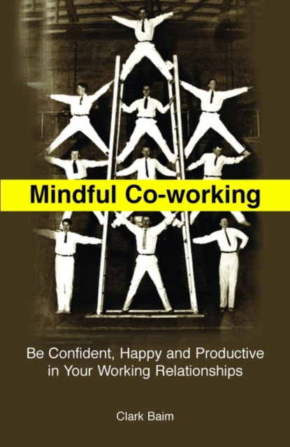 Mindful Co-Working : Be Confident, Happy and Productive in Your Working Relationships, EPUB eBook