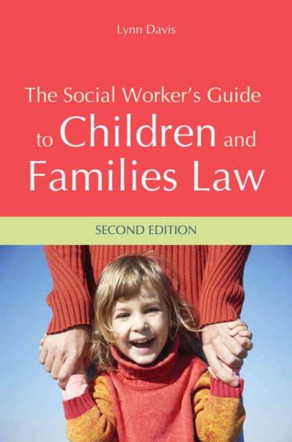 The Social Worker's Guide to Children and Families Law : Second Edition, EPUB eBook