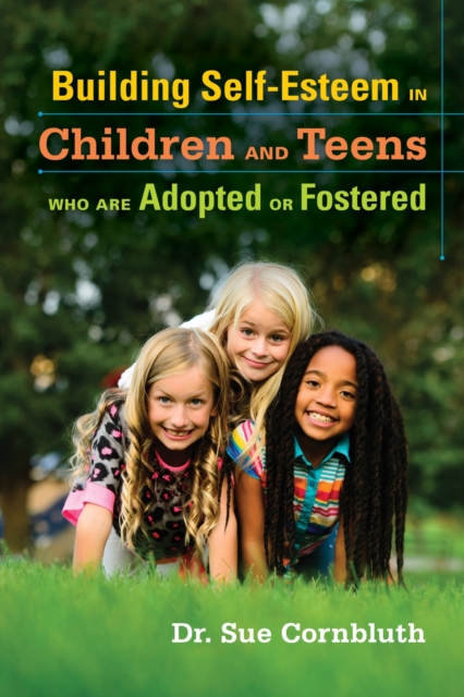 Building Self-Esteem in Children and Teens Who Are Adopted or Fostered, EPUB eBook