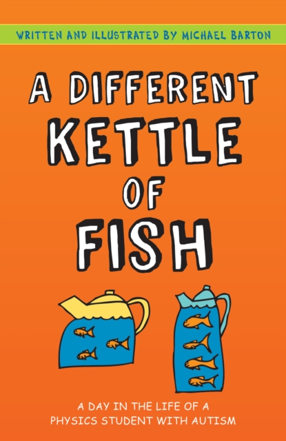 A Different Kettle of Fish : A Day in the Life of a Physics Student with Autism, EPUB eBook