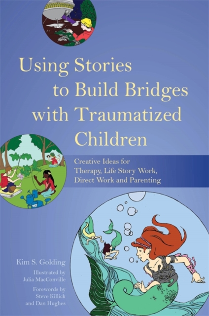 Using Stories to Build Bridges with Traumatized Children : Creative Ideas for Therapy, Life Story Work, Direct Work and Parenting, EPUB eBook