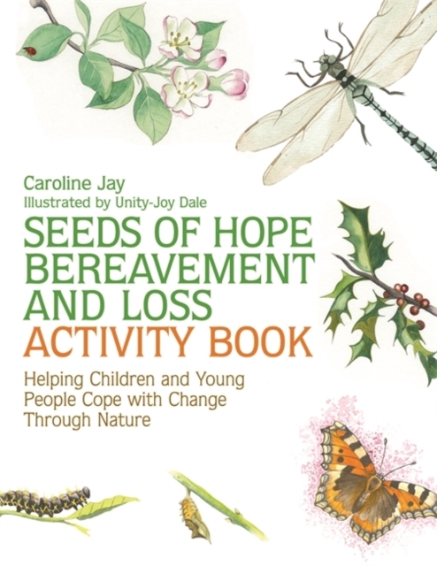 Seeds of Hope Bereavement and Loss Activity Book : Helping Children and Young People Cope with Change Through Nature, PDF eBook