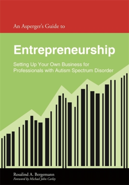 An Asperger's Guide to Entrepreneurship : Setting Up Your Own Business for Professionals with Autism Spectrum Disorder, EPUB eBook