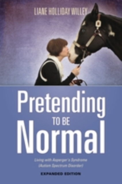 Pretending to be Normal : Living with Asperger's Syndrome (Autism Spectrum Disorder)  Expanded Edition, EPUB eBook