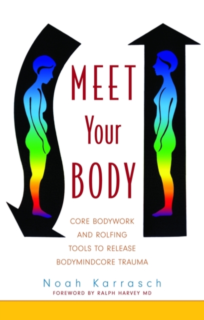Meet Your Body : CORE Bodywork Tools to Release Bodymindcore Trauma, EPUB eBook