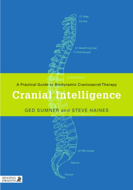 Cranial Intelligence : A Practical Guide to Biodynamic Craniosacral Therapy, PDF eBook