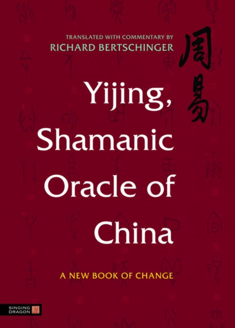 Yijing, Shamanic Oracle of China : A New Book of Change, EPUB eBook