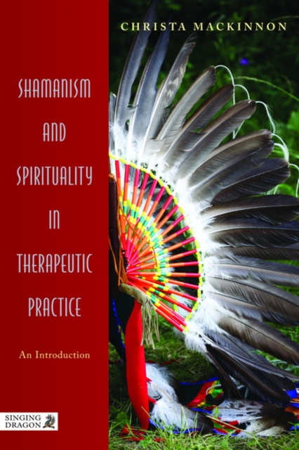 Shamanism and Spirituality in Therapeutic Practice : An Introduction, EPUB eBook