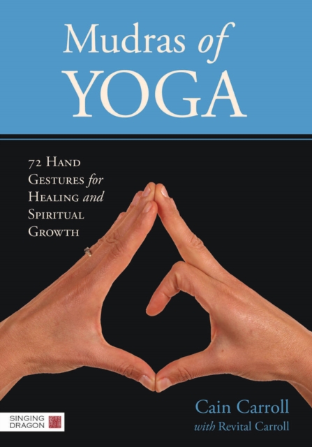 Mudras of Yoga : 72 Hand Gestures for Healing and Spiritual Growth, EPUB eBook