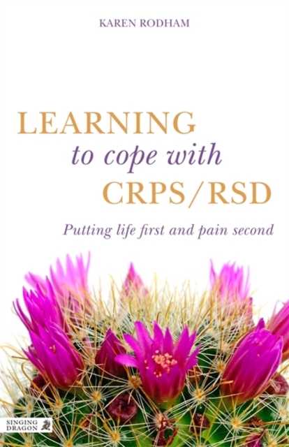 Learning to Cope with CRPS / RSD : Putting life first and pain second, EPUB eBook
