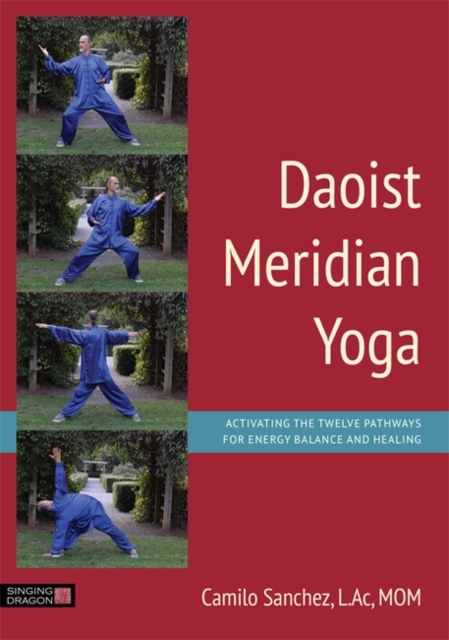 Daoist Meridian Yoga : Activating the Twelve Pathways for Energy Balance and Healing, EPUB eBook