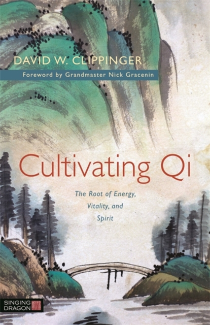 Cultivating Qi : The Root of Energy, Vitality, and Spirit, EPUB eBook