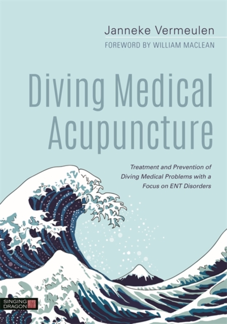 Diving Medical Acupuncture : Treatment and Prevention of Diving Medical Problems with a Focus on ENT Disorders, EPUB eBook